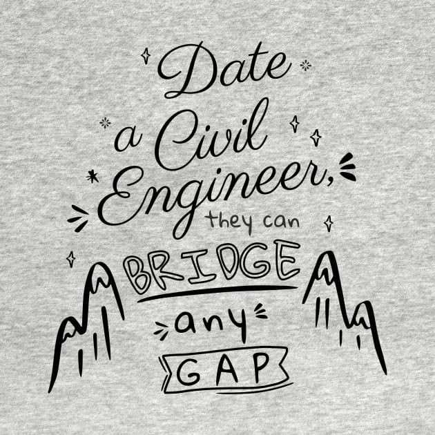 Date a Civil Engineer by SayWhatDesigns